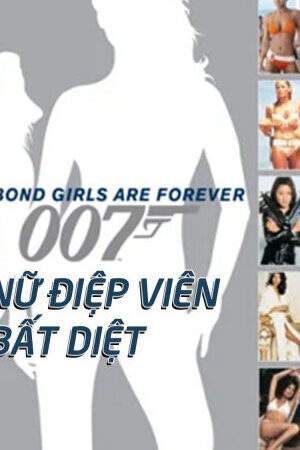 Tập full Nữ Điệp Viên Bất Diệt - Bond Girls Are Forever (2012) (2012)-Bond Girls Are Forever (2012)