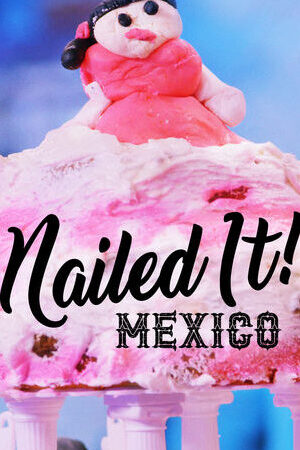 Tập 1 Dễ như ăn bánh Mexico ( 1) - Nailed It Mexico (Season 1) (2019)-Nailed It Mexico (Season 1)