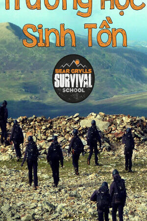 Tập 20 Trường Học Sinh Tồn - Bear Grylls Survival School (2016)-Bear Grylls Survival School