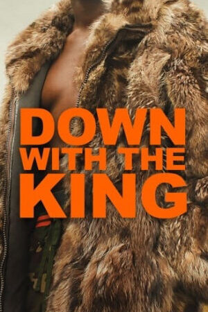 Tập full Down with the King - Down with the King (2021)-Down with the King