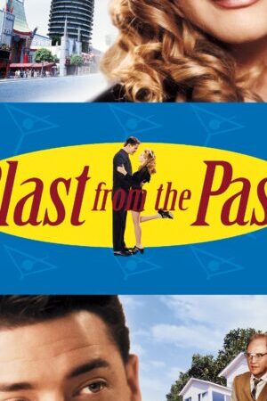 Tập full Người Đến Từ Quá Khứ - Blast from the Past (1999)-Blast from the Past