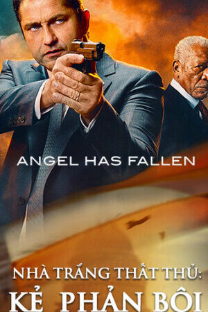 Xem phim Nhà Trắng Thất Thủ Kẻ Phản Bội  - Angel Has Fallen (2019)