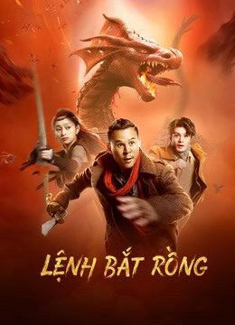 Xem phim Lệnh Bắt Rồng  - Catch the dragon (2022)