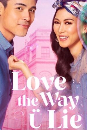 Tập full Nói dối để được bên anh - Love the Way U Lie (2020)-Love the Way U Lie