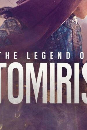 Tập full Huyền Thoại Tomiris - The Legend of Tomiris (2019)-The Legend of Tomiris