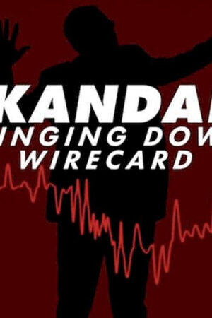 Tập full Skandal Sự sụp đổ của Wirecard - Skandal Bringing Down Wirecard (2022)-Skandal Bringing Down Wirecard