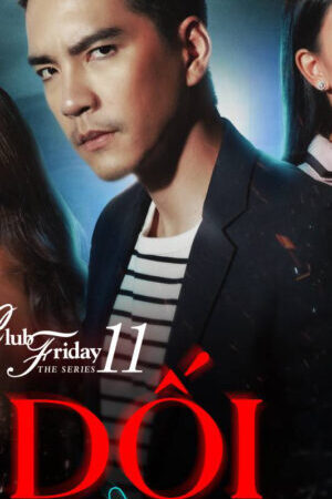 Tập 2 Dối Tình - Club Friday The Series 11 Ruk Kohok (2019)-Club Friday The Series 11 Ruk Kohok