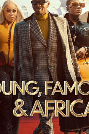 Tập 6 Những ngôi sao trẻ châu Phi - Young Famous African (2022)-Young Famous African