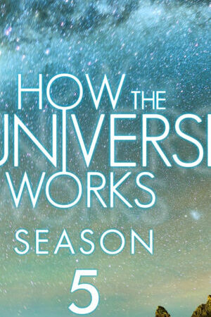 Tập 6 Vũ trụ hoạt động như thế nào ( 5) - How the Universe Works (Season 5) (2016)-How the Universe Works (Season 5)