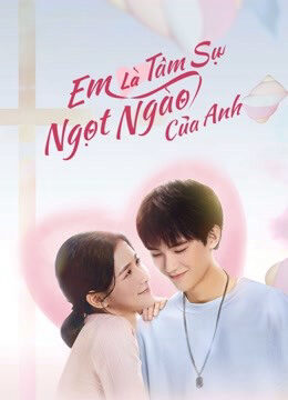 Tập 24 Em Là Tâm Sự Ngọt Ngào Của Anh - The sweetest secret (2021)-The sweetest secret