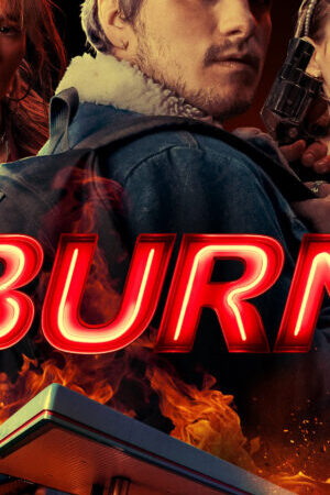 Tập full Đốt - Burn (2019)-Burn