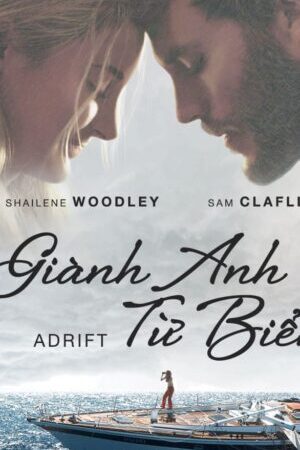 Tập full Giành Anh Từ Biển - Adrift (2018)-Adrift