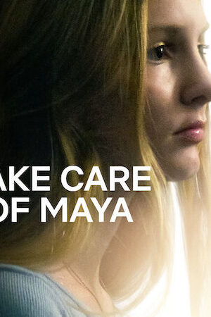 Tập full Hãy Chăm Sóc Maya - Take Care Of Maya (2023)-Take Care Of Maya