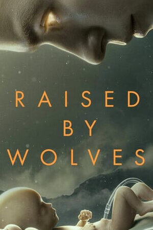 Tập 7 Được Nuôi Bởi Người Sói ( 1) - Raised by Wolves (Season 1) (2020)-Raised by Wolves (Season 1)