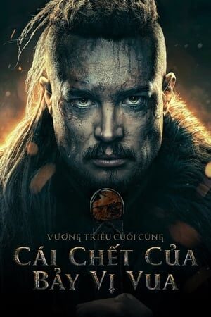 Xem phim Cái Chết Của Bảy Vị Vua  - The Last Kingdom Seven Kings Must Die (2023)