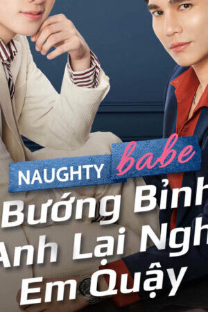 Tập 5 Bướng Bỉnh Anh Lại Nghĩ Em Quậy - Naughty Babe (2023)-Naughty Babe