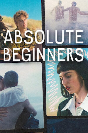 Tập 1 Mùa Hạ Vào Đời - Absolute Beginners (2023)-Absolute Beginners