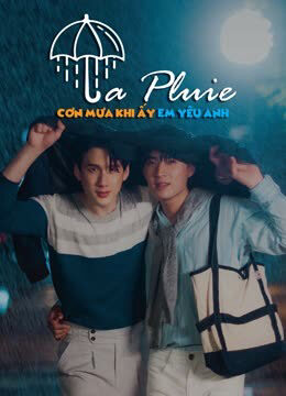 Tập 7 La Pluie Cơn Mưa Khi Ấy Em Yêu Anh - La Pluie (2023)-La Pluie