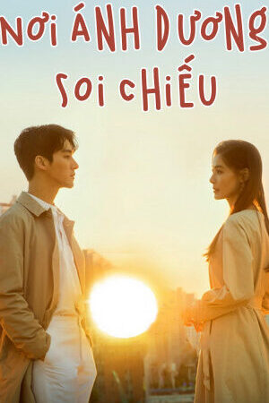 Tập 34 Nơi Ánh Dương Soi Chiếu - A Place In The Sun (2019)-A Place In The Sun