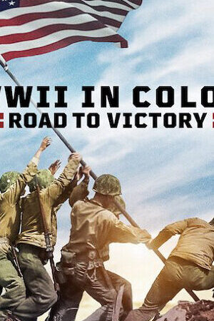 Tập 10 Thế chiến II bản màu Đường tới chiến thắng - WWII in Color Road to Victory (2021)-WWII in Color Road to Victory