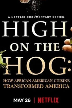 Tập 3 High on the Hog Ẩm thực Mỹ gốc Phi đã thay đổi Hoa Kỳ như thế nào ( 2) - High on the Hog How African American Cuisine Transformed America (Season 2) (2023)-High on the Hog How African American Cuisine Transformed America (Season 2)