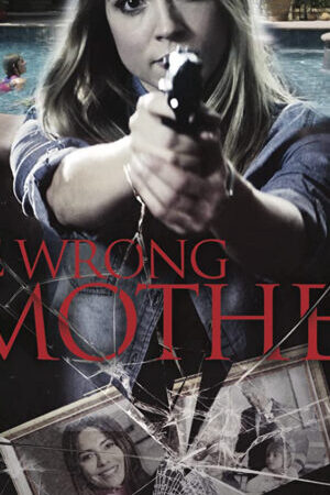 Tập full Người Mẹ Thật Sự - The Wrong Mother (2017)-The Wrong Mother