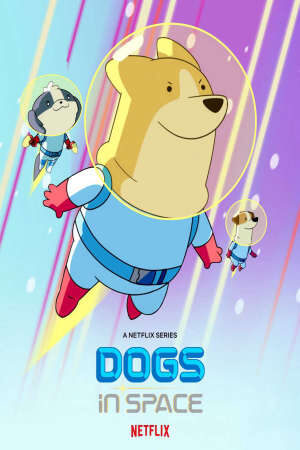 Tập 7 Cún ngoài không gian ( 2) - Dogs in Space (Season 2) (2021)-Dogs in Space (Season 2)