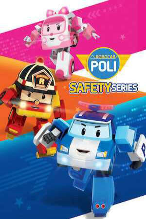 Tập 7 Poli và các bạn Hướng dẫn an toàn - Robocar POLI Safety Series (2010)-Robocar POLI Safety Series