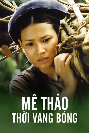 Tập full Mê Thảo Thời Vang Bóng - Me Thao Thoi Vang Bong (2004)-Me Thao Thoi Vang Bong